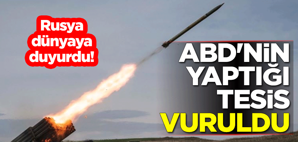 Rusya dünyaya duyurdu! ABD'nin yaptığı tesis vuruldu