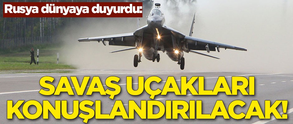Rusya dünyaya duyurdu: Savaş uçakları konuşlandırılacak!