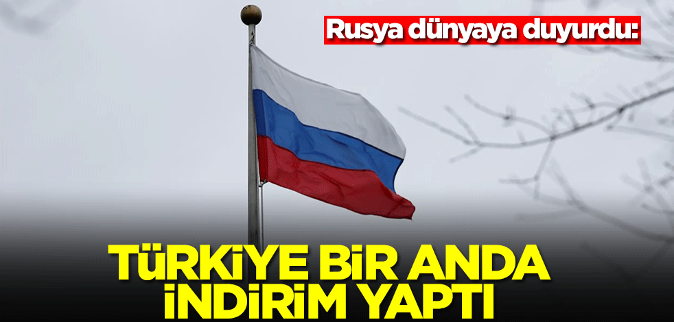 Rusya dünyaya duyurdu: Türkiye bir anda indirim yaptı
