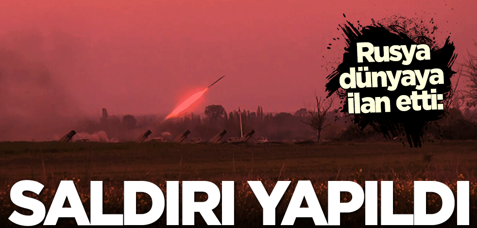 Rusya dünyaya ilan etti: Saldırı yapıldı