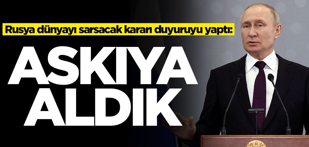 Rusya dünyayı sarsacak kararı duyuruyu yaptı: Askıya aldık