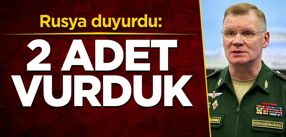 Rusya duyurdu: 2 adet vurduk