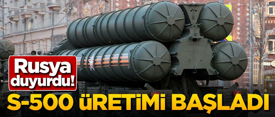 Rusya duyurdu! S-500 üretimi başladı