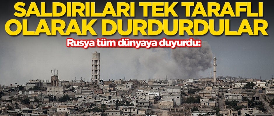 Rusya duyurdu: Saldırıları durdurdular