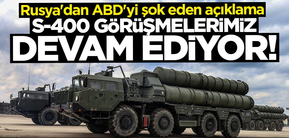 Rusya duyurdu: Türkiye ile S-400 görüşmelerimiz sürüyor