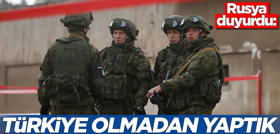 Rusya duyurdu: Türkiye olmadan yaptık