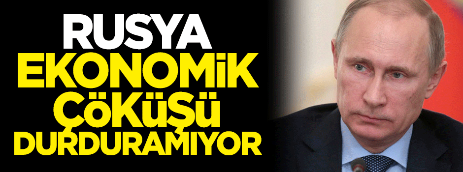 Rusya ekonomik çöküşü durduramıyor