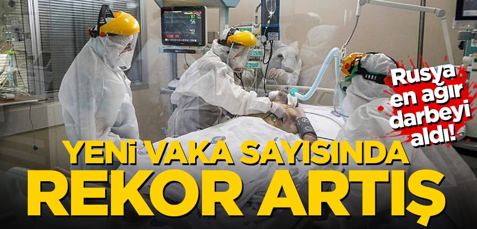 Rusya en ağır darbeyi aldı! Koronavirüste rekor artış