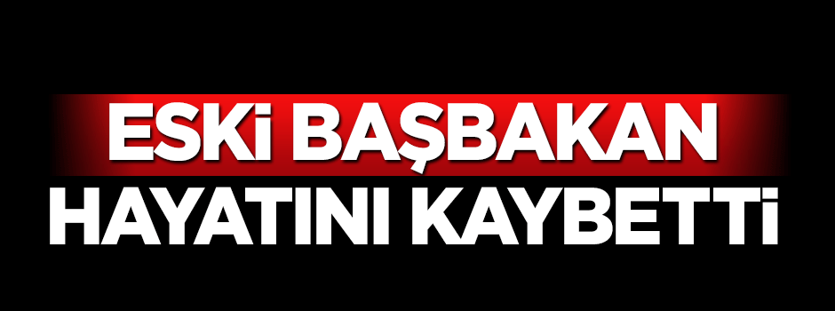 Rusya eski Başbakan'ı hayatını kaybetti