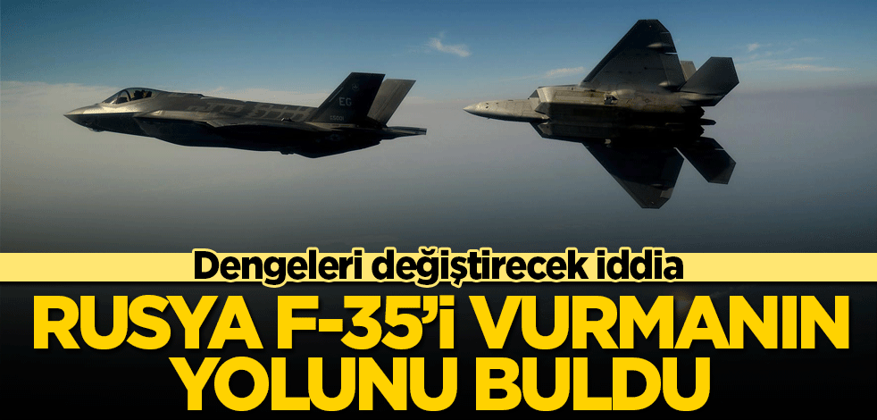 Rusya F-35’i vurmanın yolunu buldu