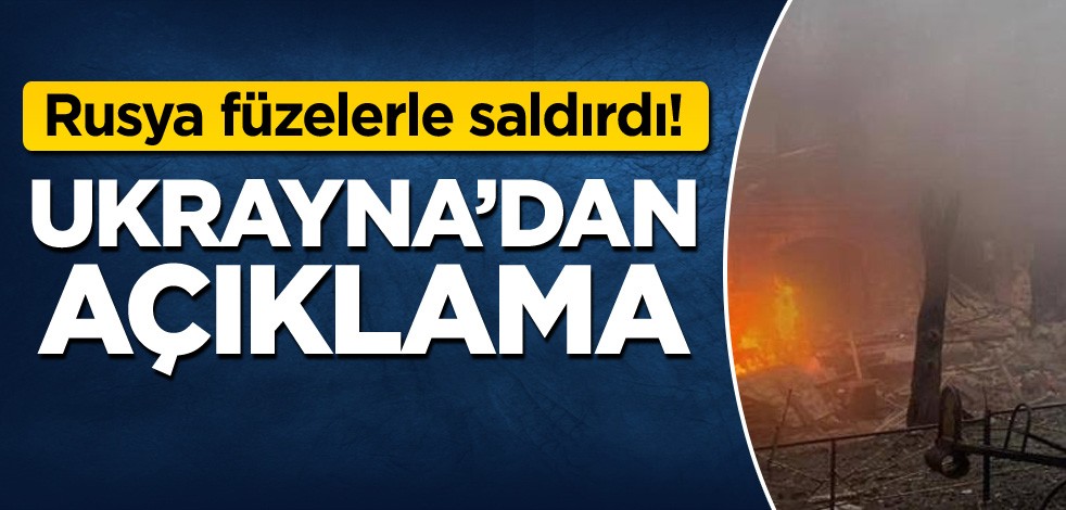 Rusya füzelerle saldırdı! Ukrayna'dan açıklama