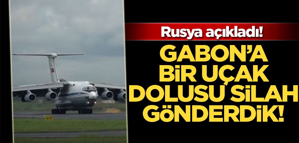 Rusya Gabon'a bir uçak dolusu silah gönderdi!