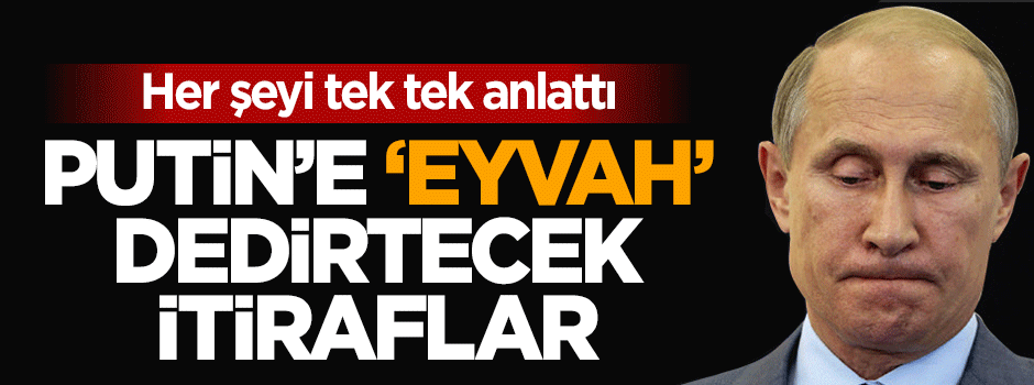 Rusya hakkında bomba itiraflar