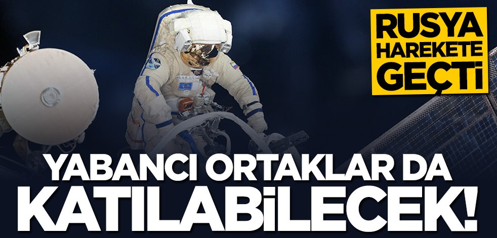 Rusya harekete geçti! Yabancı ortaklar da katılabilecek