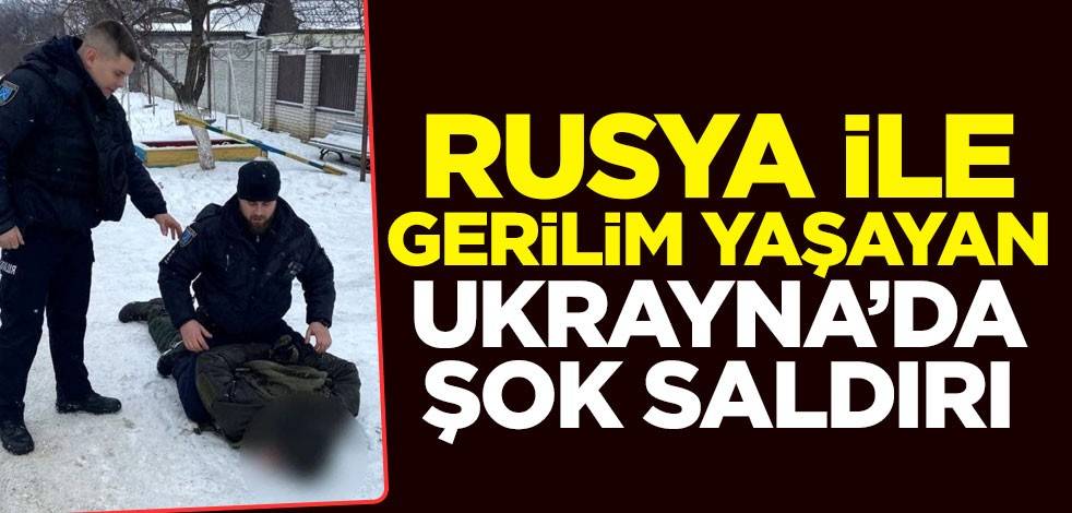 Rusya ile gerilim yaşayan Ukrayna'da şok saldırı