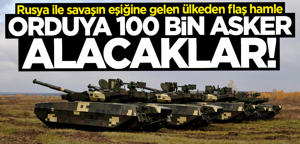 Rusya ile gerilim yaşayan Ukrayna'dan flaş hamle! Orduya 100 bin asker alacaklar