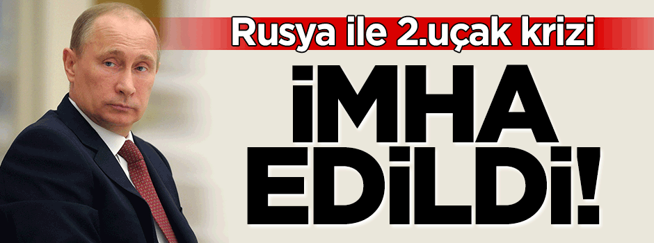 Rusya ile ikinci uçak krizi! İmha edildi