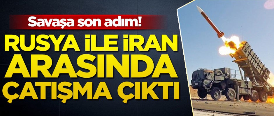 Rusya ile İran arasında bir çatışma daha!