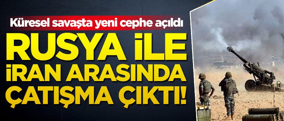 Rusya ile İran arasında çatışma çıktı!