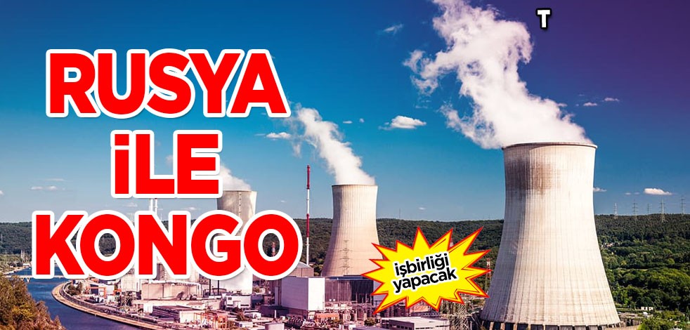 Rusya ile Kongo nükleer enerji alanında işbirliği yapacak! Rusya devleti açıkça istiyor