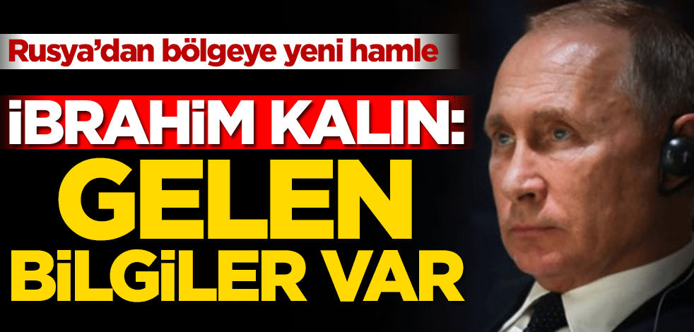 Rusya ile Libya arasında sıcak temas! İbrahim Kalın: Gelen bilgiler var
