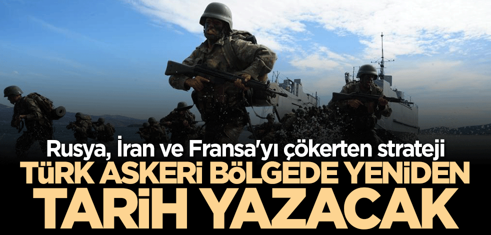 Rusya, İran ve Fransa'yı çökerten strateji... Türk askeri bir asır sonra yeniden tarih yazacak