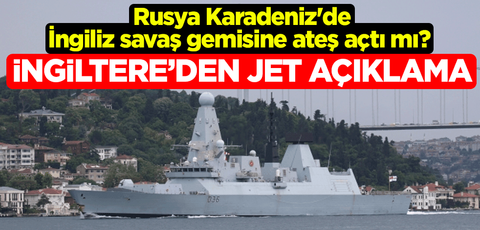 Rusya Karadeniz'de İngiliz savaş gemisine ateş açtı mı? İngiltere Savunma Bakanlığı'ndan açıklama