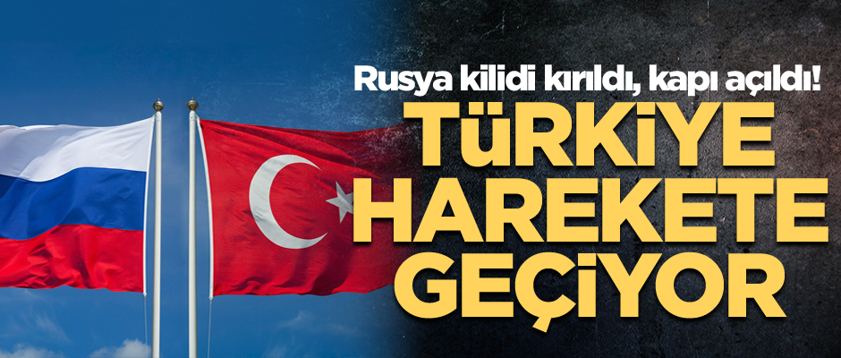 Rusya kilidi kırıldı, kapı açıldı! Türkiye harekete geçiyor