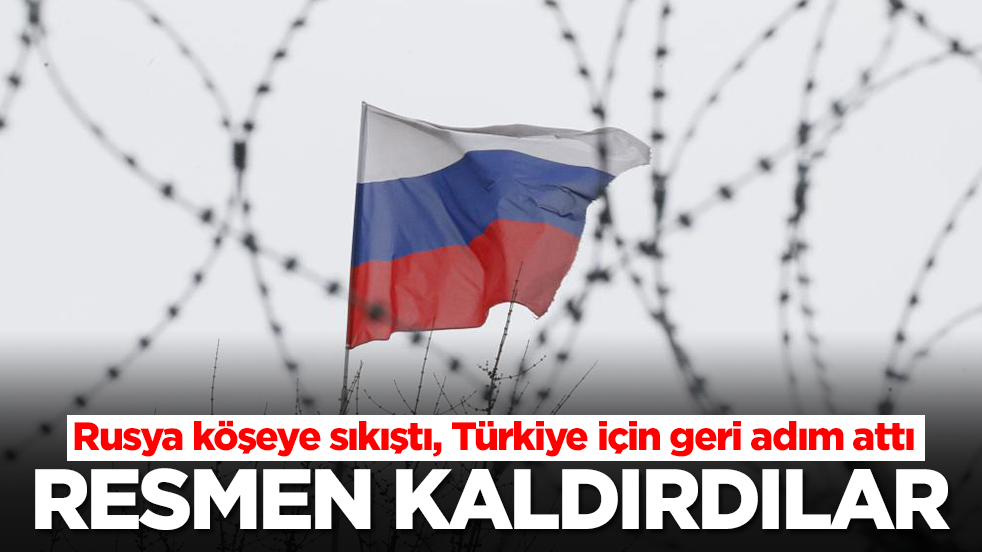 Rusya köşeye sıkıştı, Türkiye için geri adım attı: Resmen kaldırdı