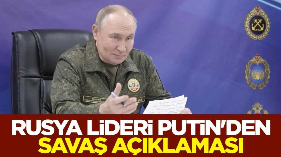 Rusya lideri Putin'den savaş açıklaması