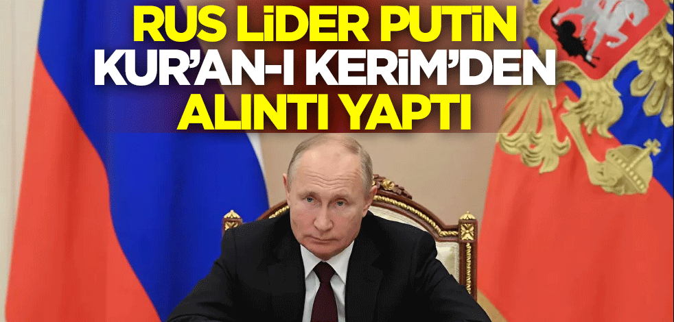 Rusya lideri Vladimir Putin, Kur'an-ı Kerim'den Şûrâ Suresinin 23. ayetini alıntı yaptı