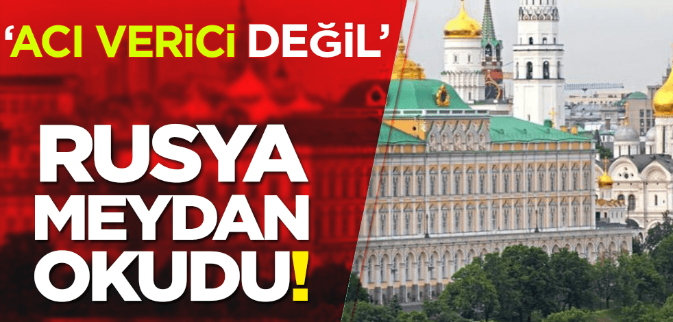 Rusya meydan okudu! 'Acı verici değil'