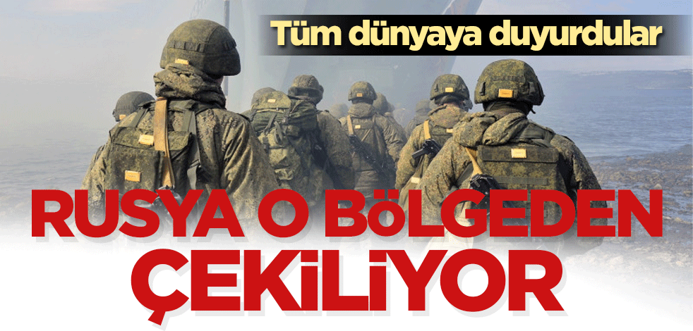 Rusya o bölgeden çekiliyor! Tüm dünyaya duyurdular