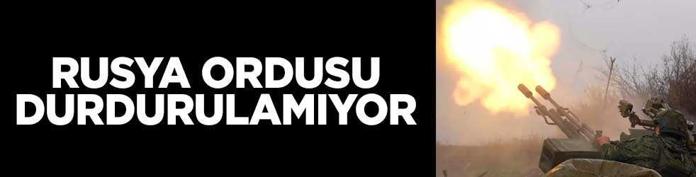 Rusya ordusu durdurulamıyor