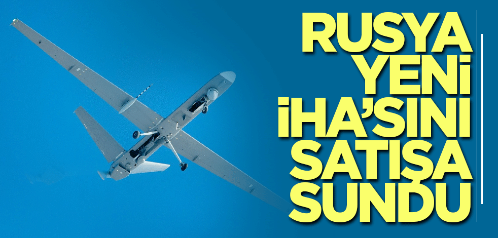 Rusya Orion-E İHA’sını satışa sundu