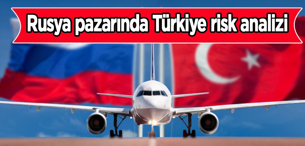 Rusya pazarında Türkiye risk analizi: Türk otelcileri bekleyen tehlike! Türkiye’ye tehdit gibi uyarı