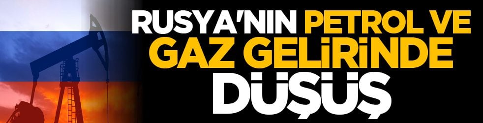 Rusya petrol ve gaz gelirinde düşüş