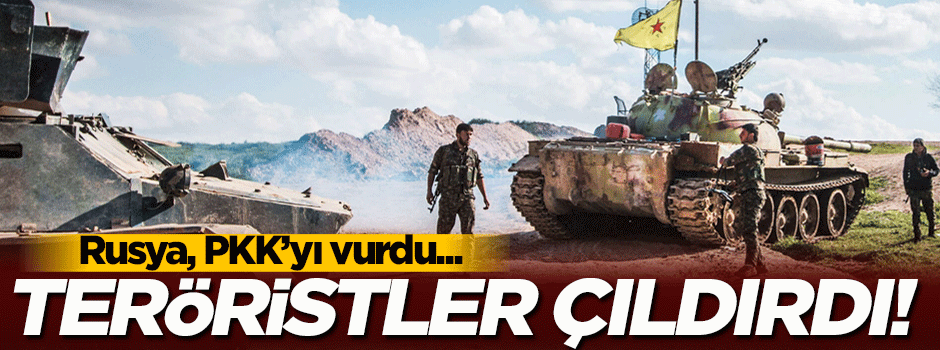 Rusya PKK'yı vurdu! Teröristler çıldırdı...