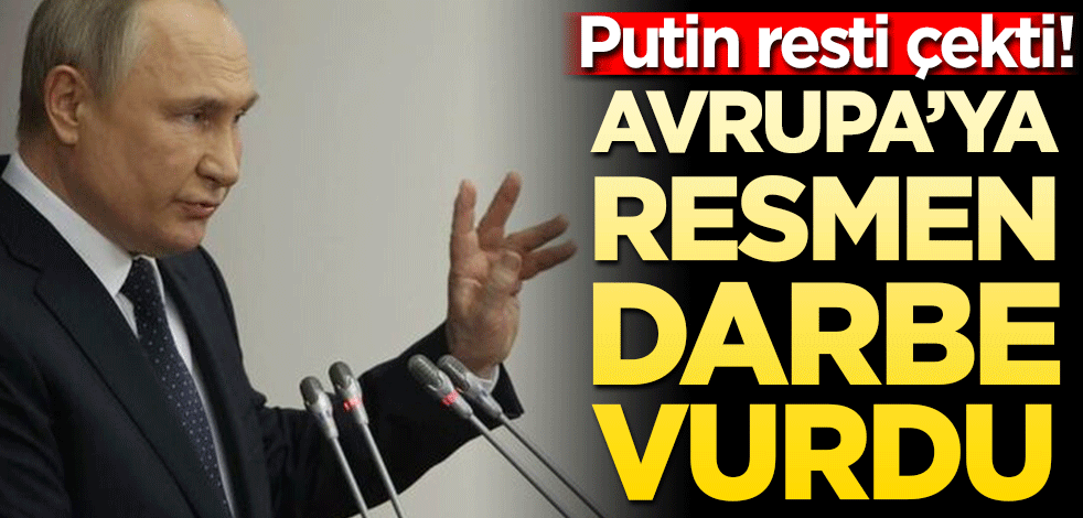 Rusya resti çekti! Avrupa’ya resmen darbe vurdu