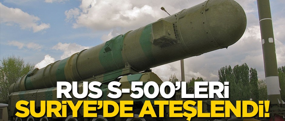 Rusya, S-500 hava savunma sistemini Suriye'de test etti