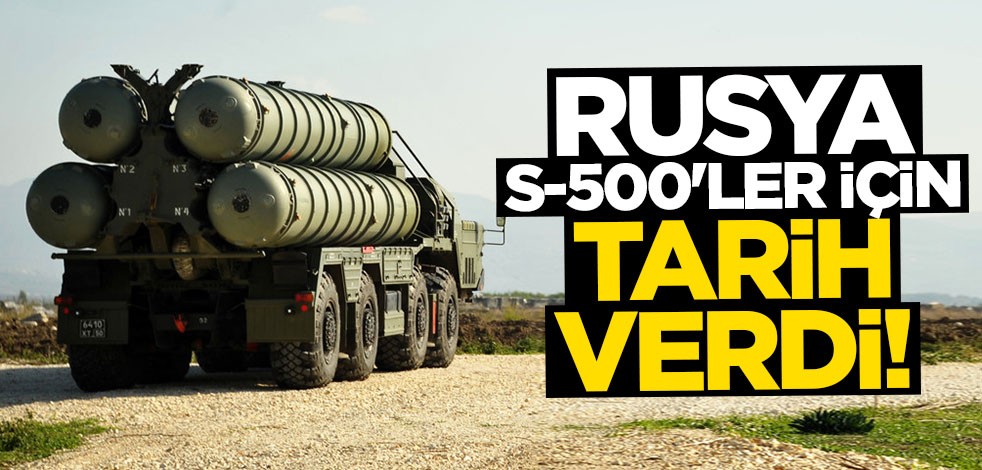 Rusya S-500'ler için tarih verdi