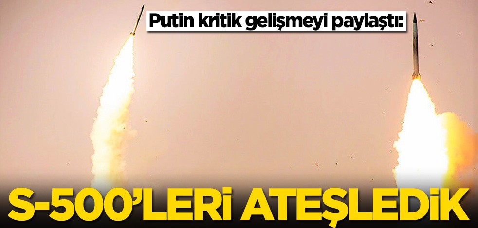 Rusya S-500'leri ateşledi