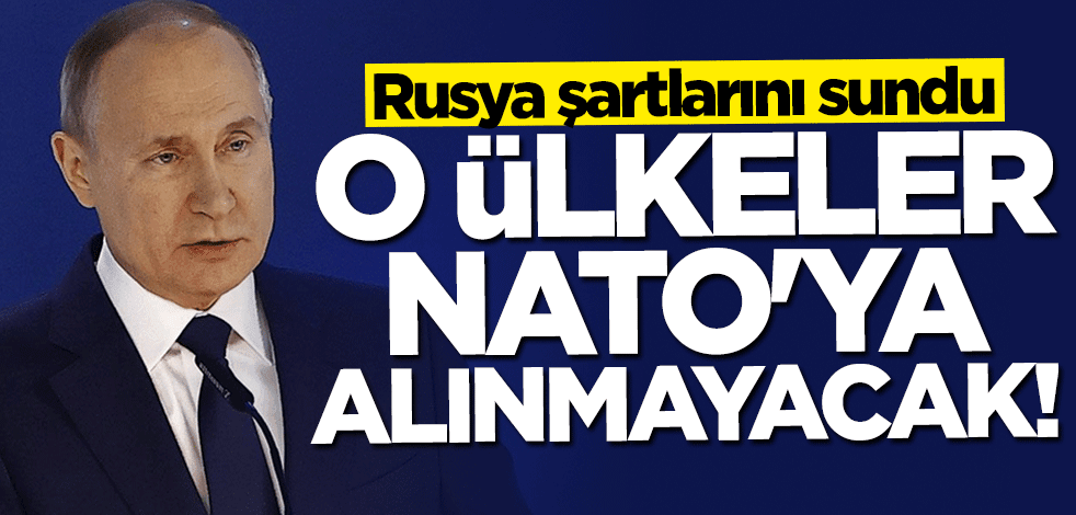 Rusya şartlarını sundu: O ülkeler NATO'ya alınmayacak