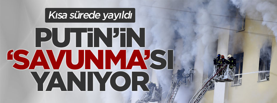 Rusya Savunma Bakanlığında büyük yangın