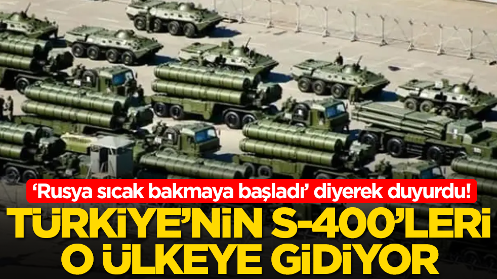 'Rusya sıcak bakmaya başladı' diyerek duyurdu: Türkiye'nin S-400'leri o ülkeye gidiyor