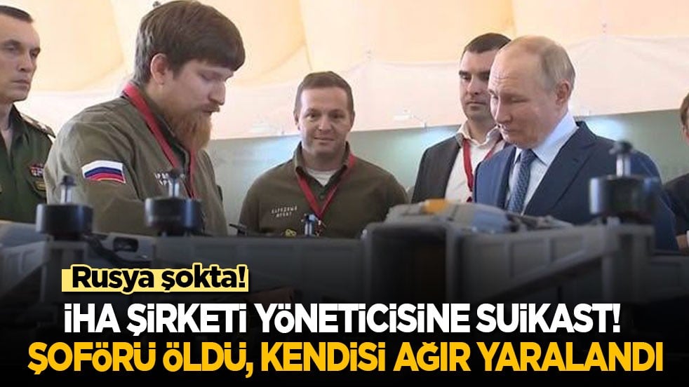 Rusya şokta! İHA şirketi yöneticisine suikast: Şoförü öldü, kendisi ağır yaralandı