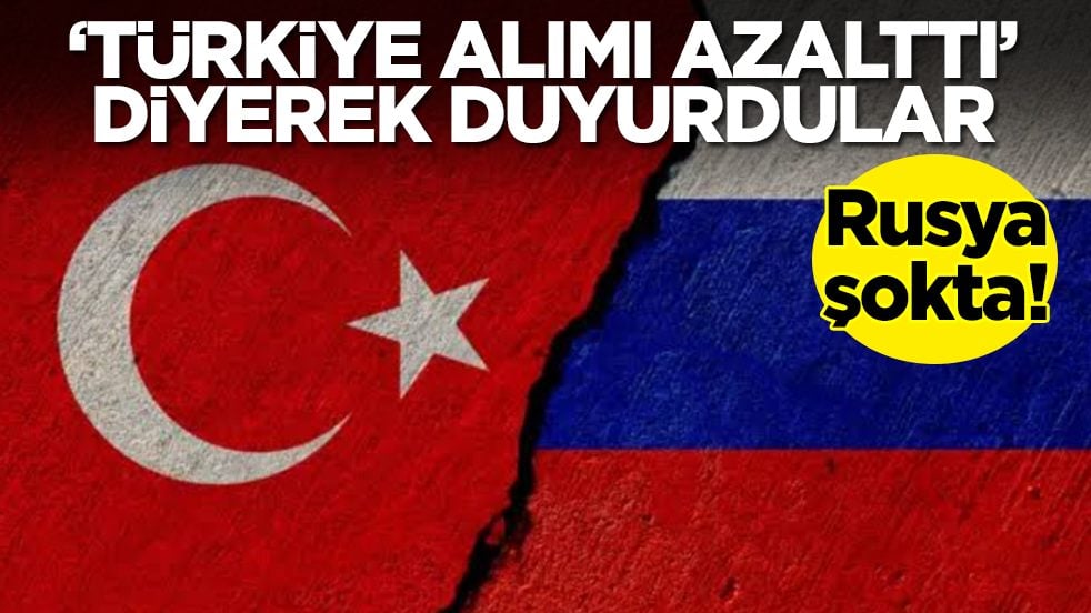 Rusya şokta: 'Türkiye alımı azalttı' diyerek duyurdular