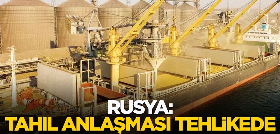 Rusya: Tahıl anlaşması tehlikede
