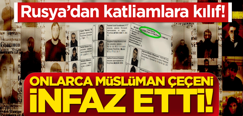 Rusya, 'terör' kılıfıyla onlarca Müslüman Çeçeni infaz etti!