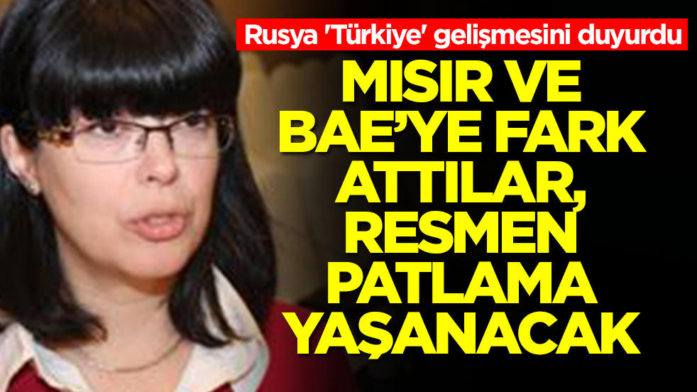 Rusya 'Türkiye' gelişmesini duyurdu: Mısır ve BAE'ye fark attılar resmen patlama yaşanacak
